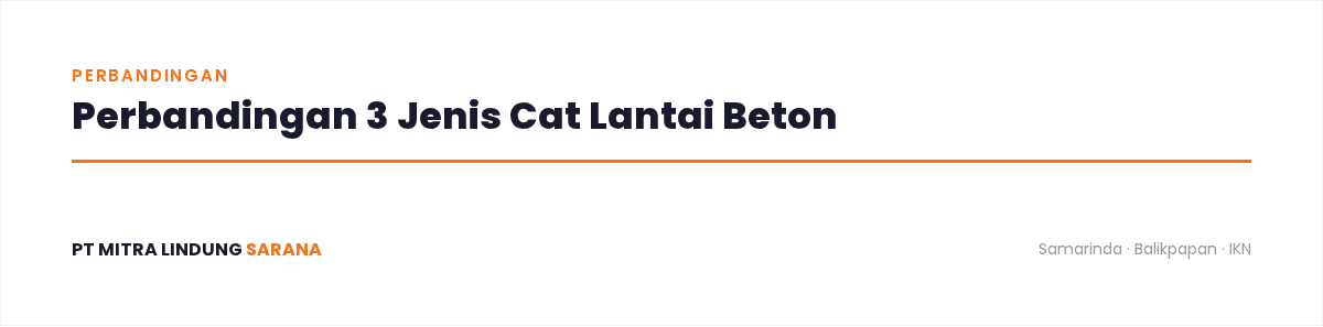 Cat Lantai Beton Outdoor & Indoor: Panduan Memilih di Kaltim 1 Infografis: Perbandingan 3 Jenis Cat Lantai Beton