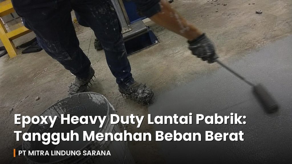 Pekerja mengaplikasikan epoxy heavy duty pada lantai pabrik menggunakan roller di proyek industri