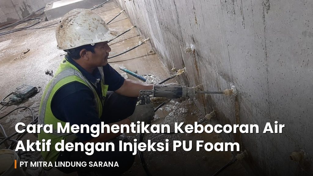 Pekerja MLS melakukan injeksi PU foam menghentikan kebocoran air aktif pada dinding beton