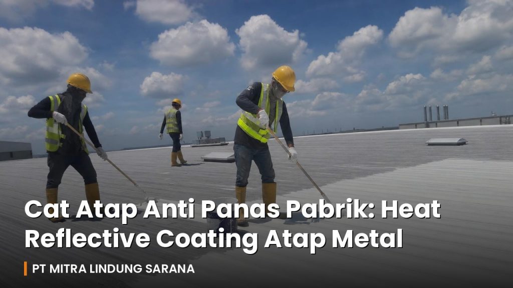 Pekerja Indonesia mengaplikasikan cat pelapis atap anti panas reflektif putih di atap metal pabrik