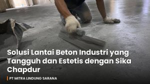 Pekerja mengaplikasikan floor hardener Sika Chapdur pada lantai beton industri di jobsite Kalimantan