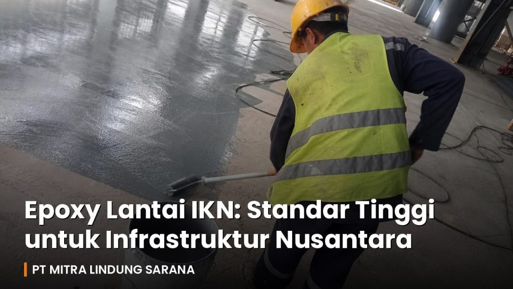 Pekerja proyek mengaplikasikan cat epoxy lantai pada area industri kawasan IKN Nusantara